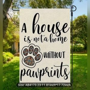 NIP-Double sided- garden Flag- 'A House Is Not a Home Without Pawprints.